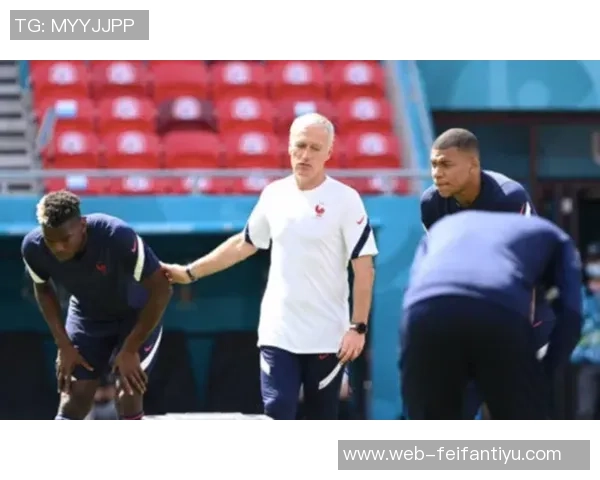 德尚怒斥法国队半场表现太慢亟需提升比赛节奏与活力